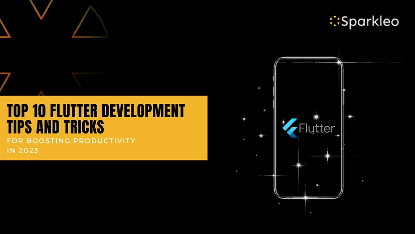 Top 10 Flutter Development Tips and Tricks for Boosting Productivity in 2023